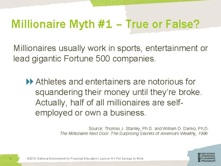 Millionaire Myth #1 – True or False? Millionaires usually work in sports, entertainment or