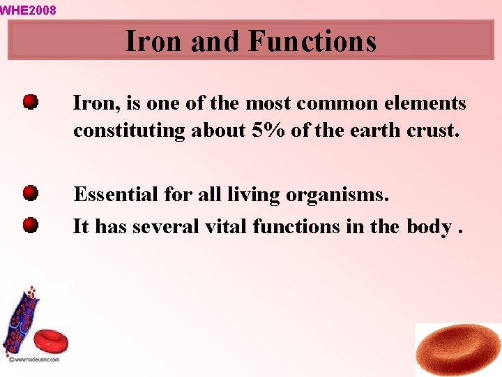 WHE 2008 Iron and Functions Iron, is one of the most common elements constituting