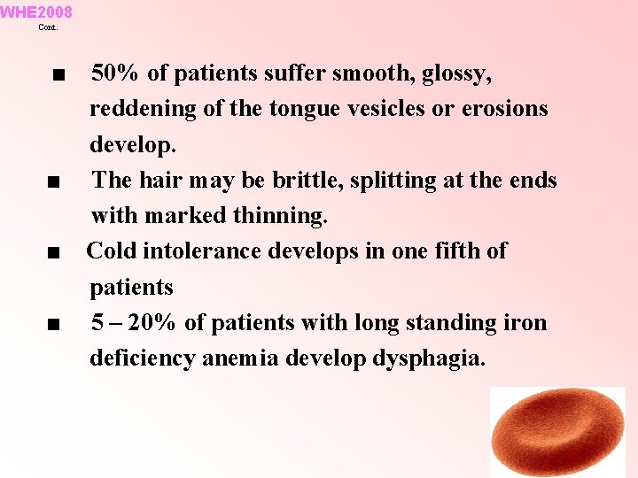 WHE 2008 Cont. ■ ■ 50% of patients suffer smooth, glossy, reddening of the WHE 2008 Cont. ■ ■ 50% of patients suffer smooth, glossy, reddening of the