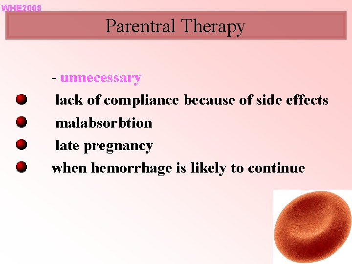 WHE 2008 Parentral Therapy - unnecessary lack of compliance because of side effects malabsorbtion