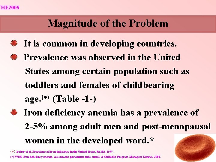 WHE 2008 Magnitude of the Problem It is common in developing countries. Prevalence was