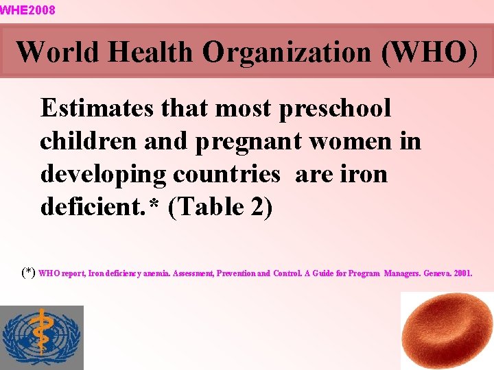 WHE 2008 World Health Organization (WHO) Estimates that most preschool children and pregnant women WHE 2008 World Health Organization (WHO) Estimates that most preschool children and pregnant women