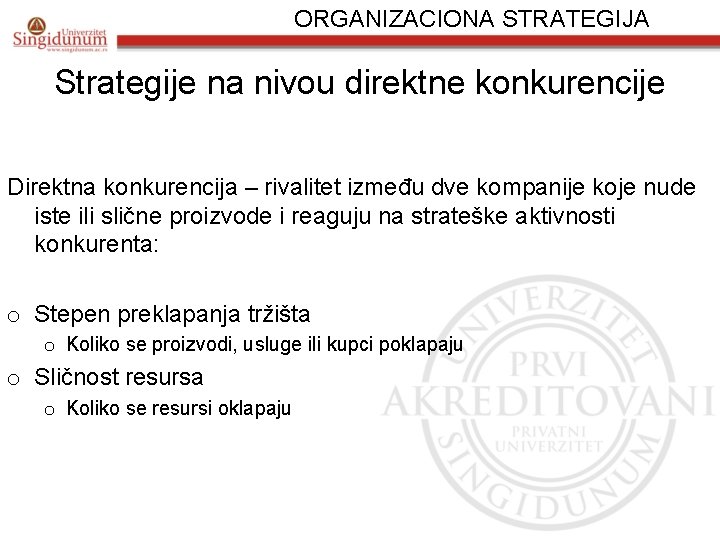 ORGANIZACIONA STRATEGIJA Strategije na nivou direktne konkurencije Direktna konkurencija – rivalitet između dve kompanije