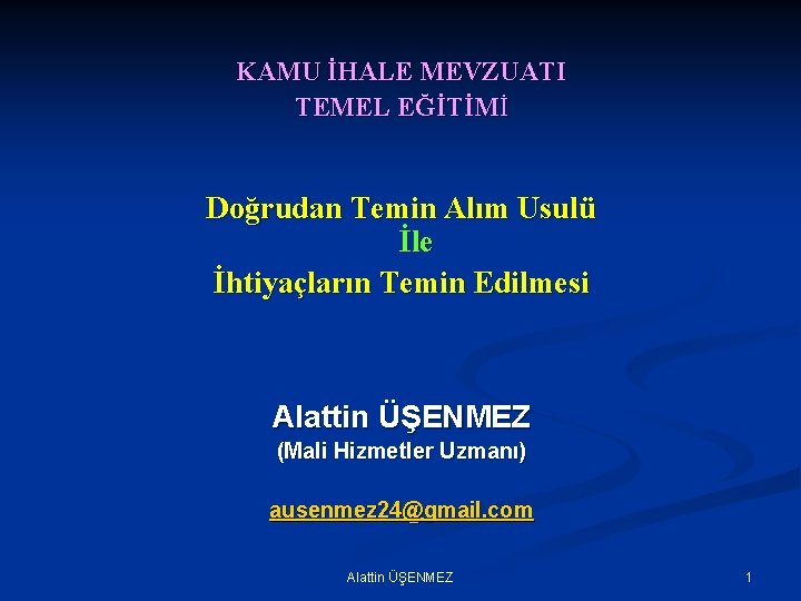 KAMU İHALE MEVZUATI TEMEL EĞİTİMİ Doğrudan Temin Alım Usulü İle İhtiyaçların Temin Edilmesi Alattin