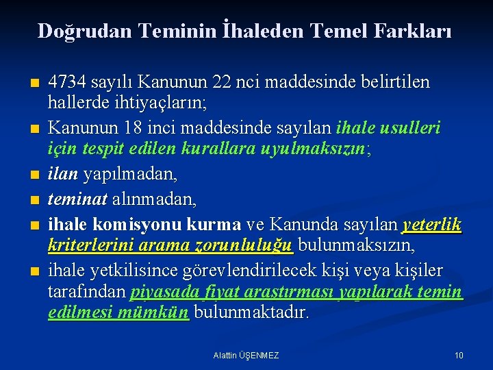 Doğrudan Teminin İhaleden Temel Farkları n n n 4734 sayılı Kanunun 22 nci maddesinde