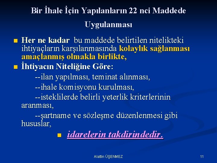 Bir İhale İçin Yapılanların 22 nci Maddede Uygulanması n n Her ne kadar bu