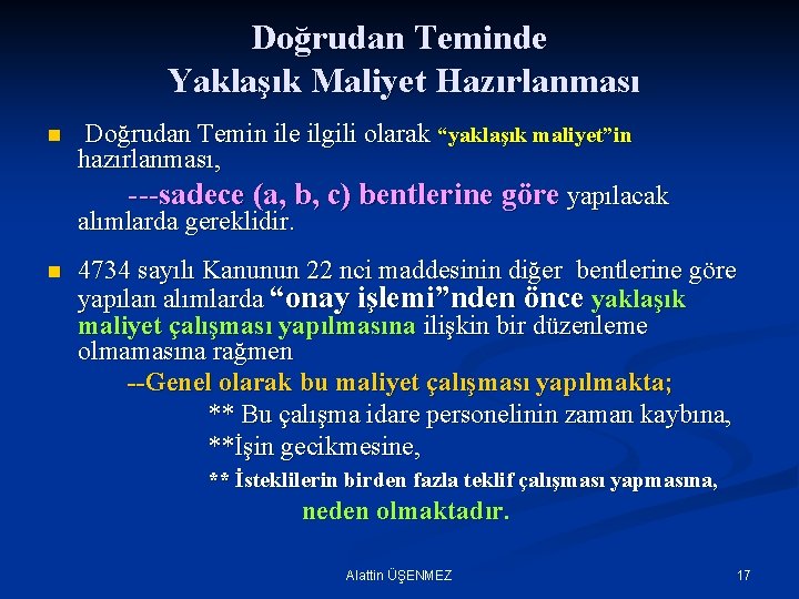 Doğrudan Teminde Yaklaşık Maliyet Hazırlanması n Doğrudan Temin ile ilgili olarak “yaklaşık maliyet”in hazırlanması,