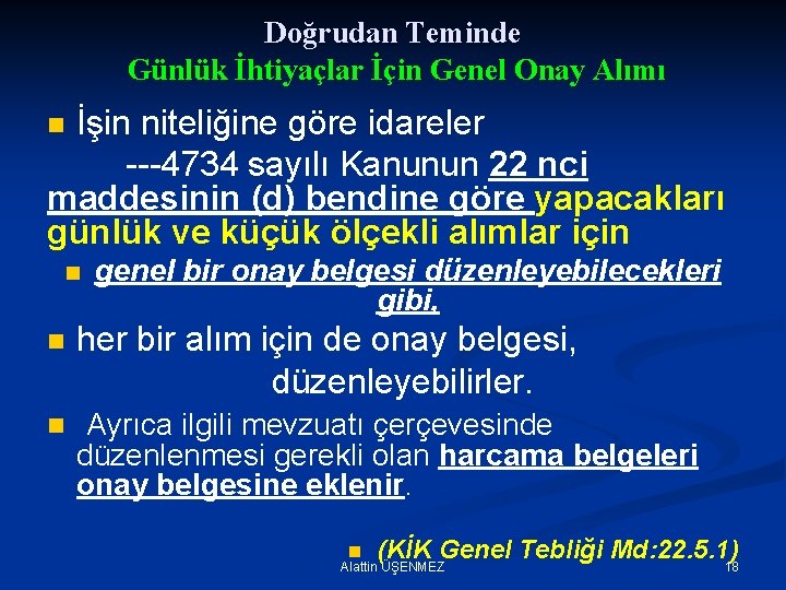 Doğrudan Teminde Günlük İhtiyaçlar İçin Genel Onay Alımı İşin niteliğine göre idareler ---4734 sayılı