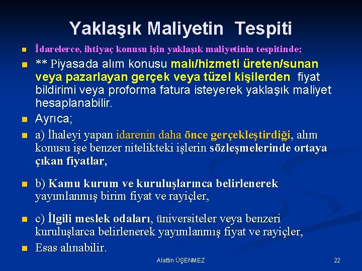 Yaklaşık Maliyetin Tespiti n İdarelerce, ihtiyaç konusu işin yaklaşık maliyetinin tespitinde; n ** Piyasada
