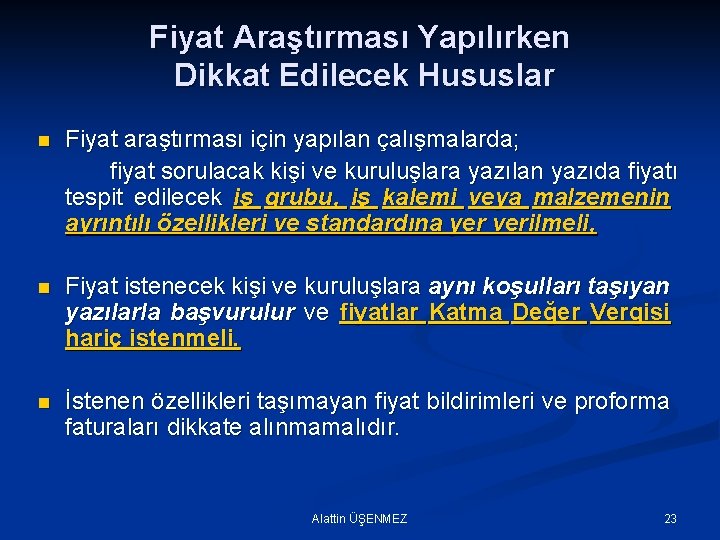 Fiyat Araştırması Yapılırken Dikkat Edilecek Hususlar n Fiyat araştırması için yapılan çalışmalarda; fiyat sorulacak