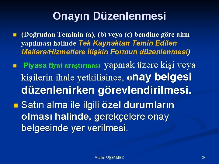 Onayın Düzenlenmesi n (Doğrudan Teminin (a), (b) veya (c) bendine göre alım yapılması halinde