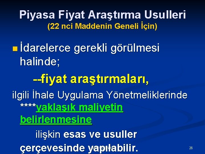 Piyasa Fiyat Araştırma Usulleri (22 nci Maddenin Geneli İçin) n İdarelerce gerekli görülmesi halinde;