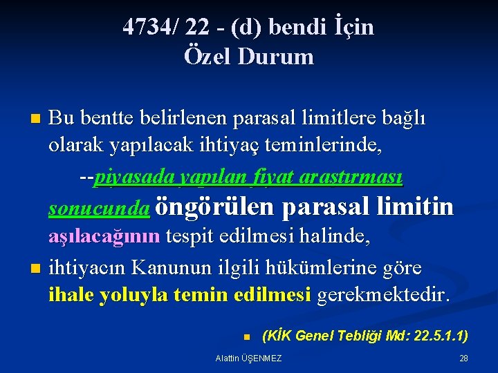 4734/ 22 - (d) bendi İçin Özel Durum Bu bentte belirlenen parasal limitlere bağlı