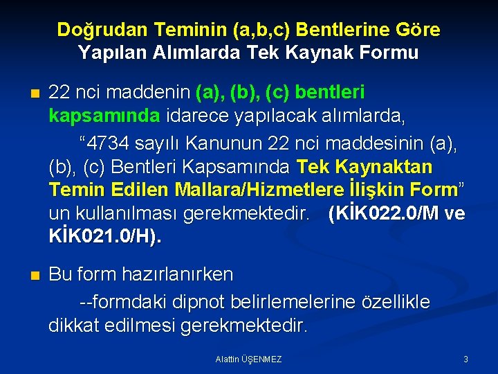 Doğrudan Teminin (a, b, c) Bentlerine Göre Yapılan Alımlarda Tek Kaynak Formu n 22