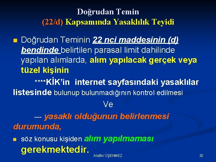 Doğrudan Temin (22/d) Kapsamında Yasaklılık Teyidi Doğrudan Teminin 22 nci maddesinin (d) bendinde belirtilen