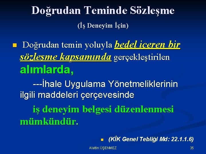 Doğrudan Teminde Sözleşme (İş Deneyim İçin) n Doğrudan temin yoluyla bedel içeren bir sözleşme