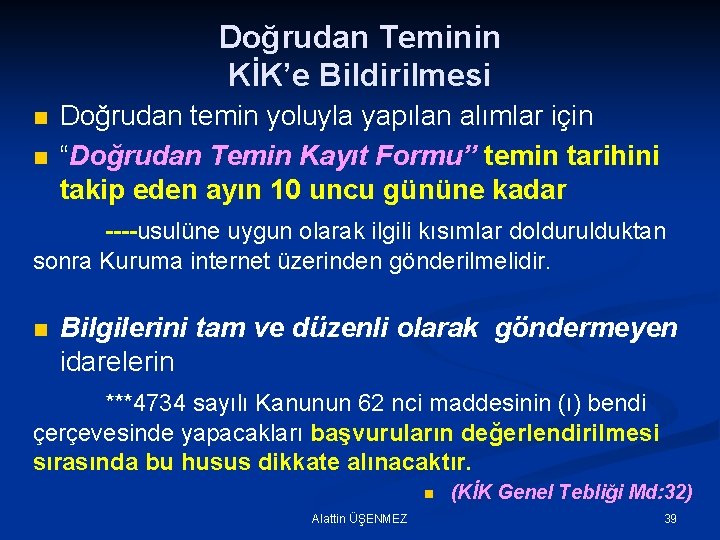 Doğrudan Teminin KİK’e Bildirilmesi n n Doğrudan temin yoluyla yapılan alımlar için “Doğrudan Temin