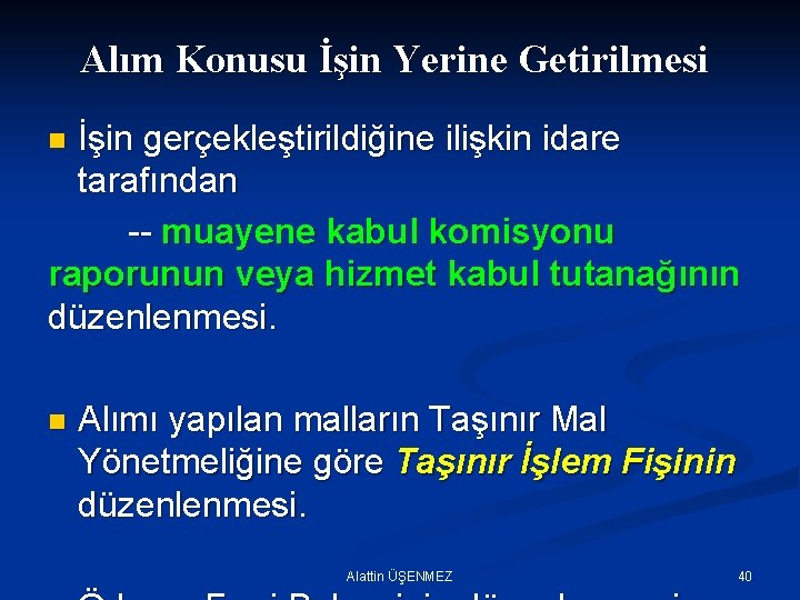 Alım Konusu İşin Yerine Getirilmesi İşin gerçekleştirildiğine ilişkin idare tarafından -- muayene kabul komisyonu