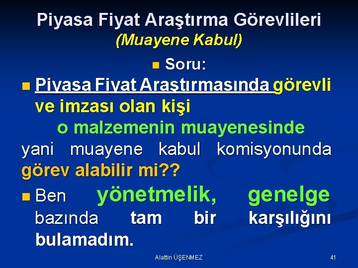 Piyasa Fiyat Araştırma Görevlileri (Muayene Kabul) n Soru: n Piyasa Fiyat Araştırmasında görevli ve