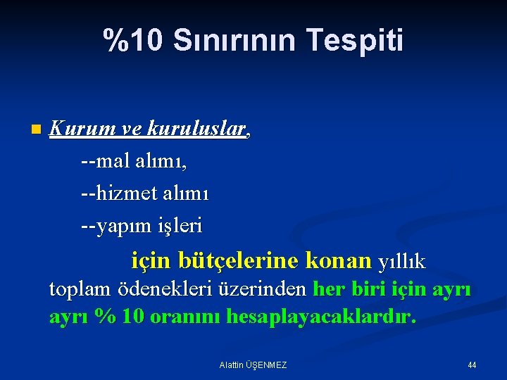 %10 Sınırının Tespiti n Kurum ve kuruluşlar, --mal alımı, --hizmet alımı --yapım işleri için