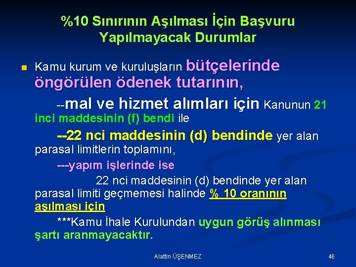 %10 Sınırının Aşılması İçin Başvuru Yapılmayacak Durumlar n Kamu kurum ve kuruluşların bütçelerinde öngörülen