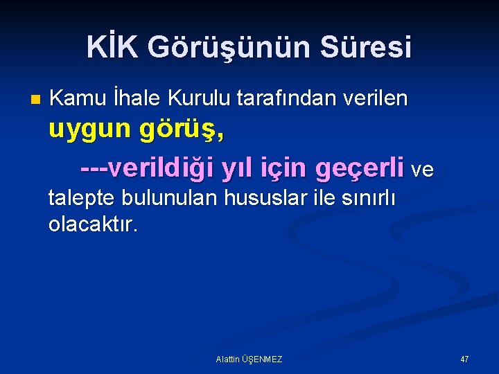 KİK Görüşünün Süresi n Kamu İhale Kurulu tarafından verilen uygun görüş, ---verildiği yıl için