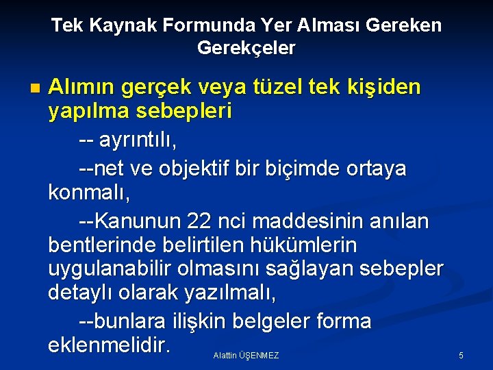 Tek Kaynak Formunda Yer Alması Gereken Gerekçeler n Alımın gerçek veya tüzel tek kişiden