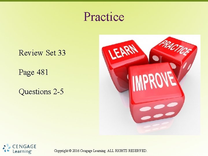 Practice Review Set 33 Page 481 Questions 2 -5 Copyright © 2016 Cengage Learning.