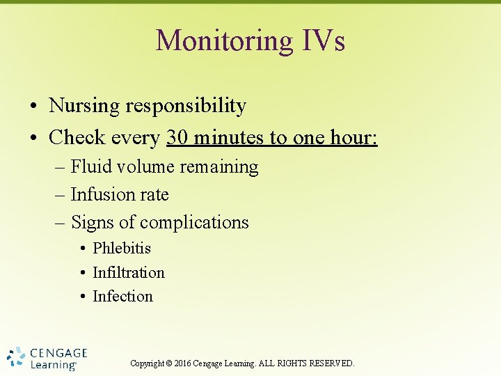 Monitoring IVs • Nursing responsibility • Check every 30 minutes to one hour: –