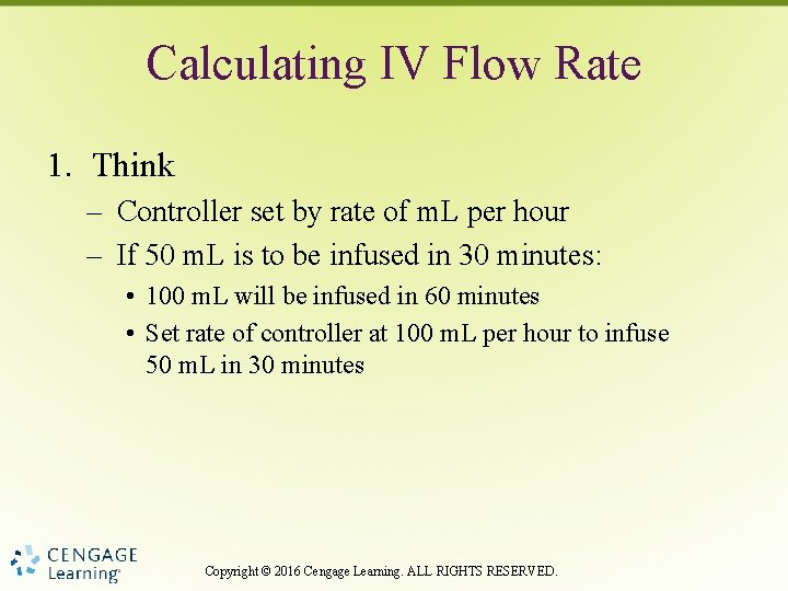 Calculating IV Flow Rate 1. Think – Controller set by rate of m. L