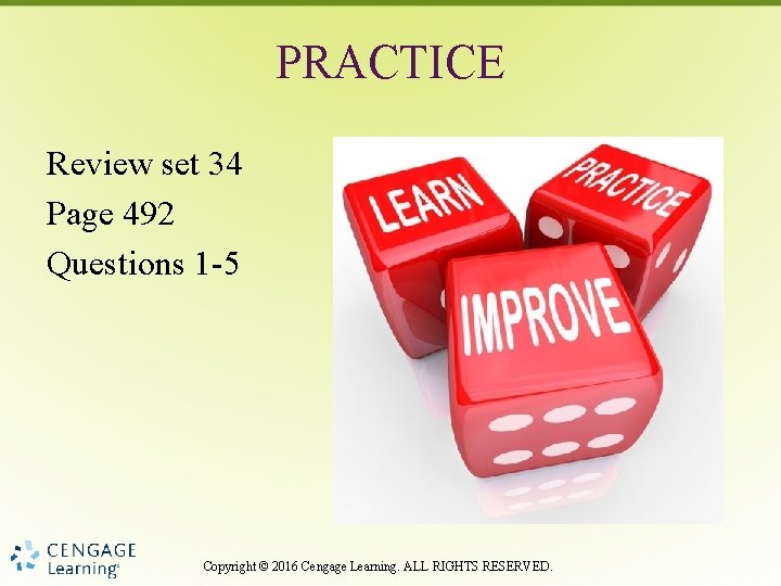 PRACTICE Review set 34 Page 492 Questions 1 -5 Copyright © 2016 Cengage Learning.