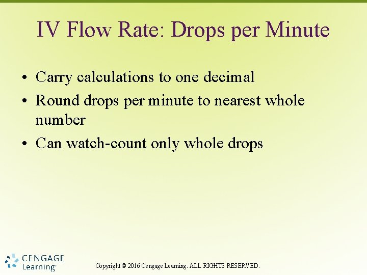 IV Flow Rate: Drops per Minute • Carry calculations to one decimal • Round