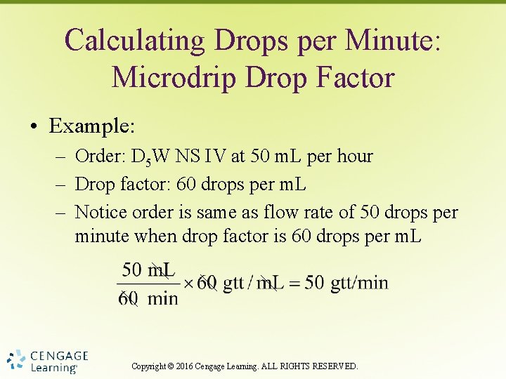 Calculating Drops per Minute: Microdrip Drop Factor • Example: – Order: D 5 W