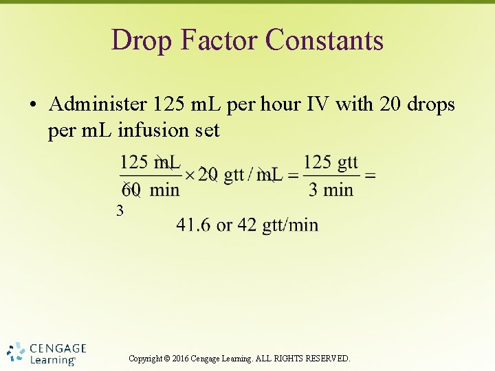 Drop Factor Constants • Administer 125 m. L per hour IV with 20 drops