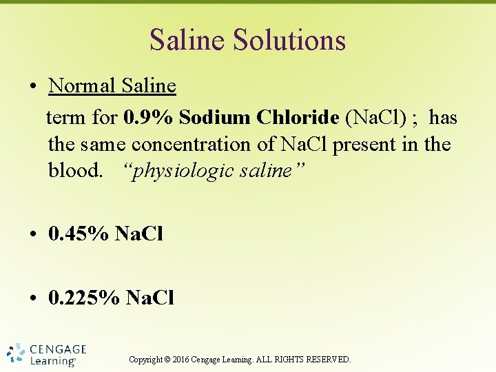 Saline Solutions • Normal Saline term for 0. 9% Sodium Chloride (Na. Cl) ;