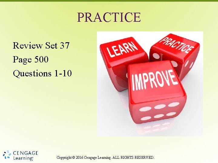 PRACTICE Review Set 37 Page 500 Questions 1 -10 Copyright © 2016 Cengage Learning.