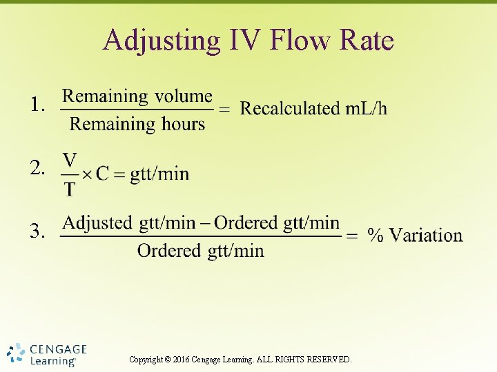 Adjusting IV Flow Rate 1. 2. 3. Copyright © 2016 Cengage Learning. ALL RIGHTS
