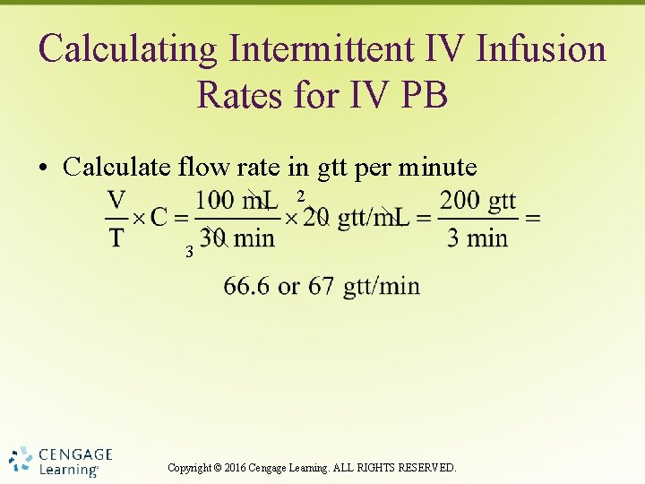 Calculating Intermittent IV Infusion Rates for IV PB • Calculate flow rate in gtt