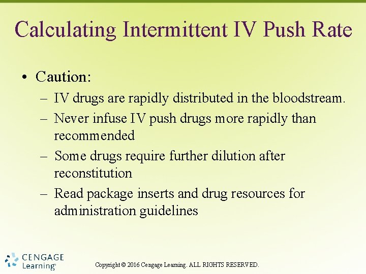 Calculating Intermittent IV Push Rate • Caution: – IV drugs are rapidly distributed in