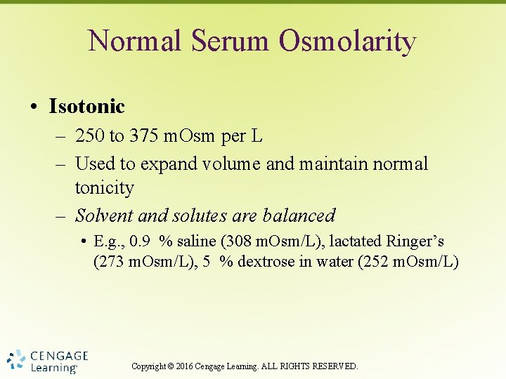 Normal Serum Osmolarity • Isotonic – 250 to 375 m. Osm per L –