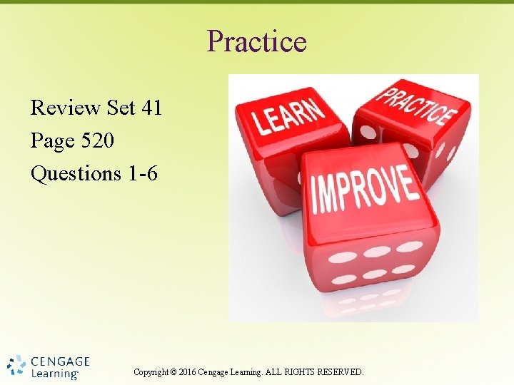 Practice Review Set 41 Page 520 Questions 1 -6 Copyright © 2016 Cengage Learning.