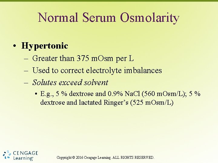 Normal Serum Osmolarity • Hypertonic – Greater than 375 m. Osm per L –