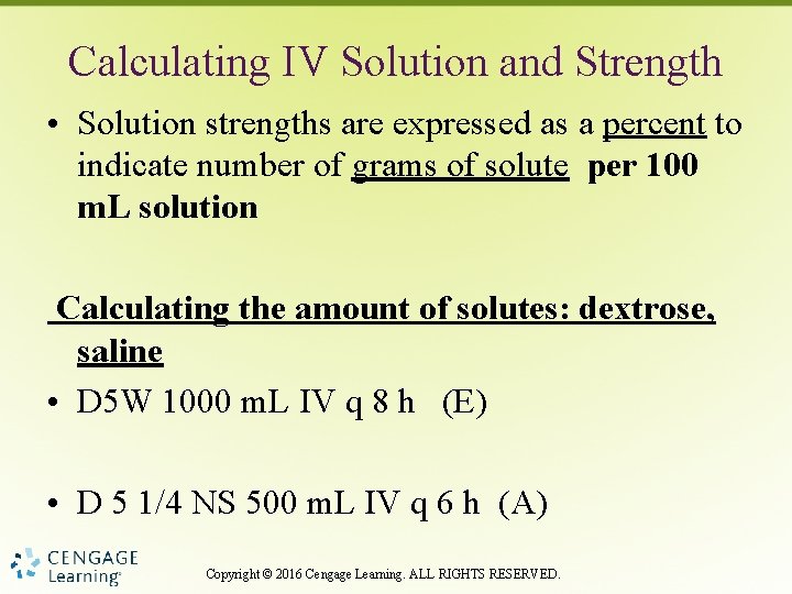 Calculating IV Solution and Strength • Solution strengths are expressed as a percent to