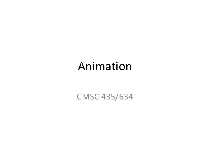 Animation CMSC 435/634 