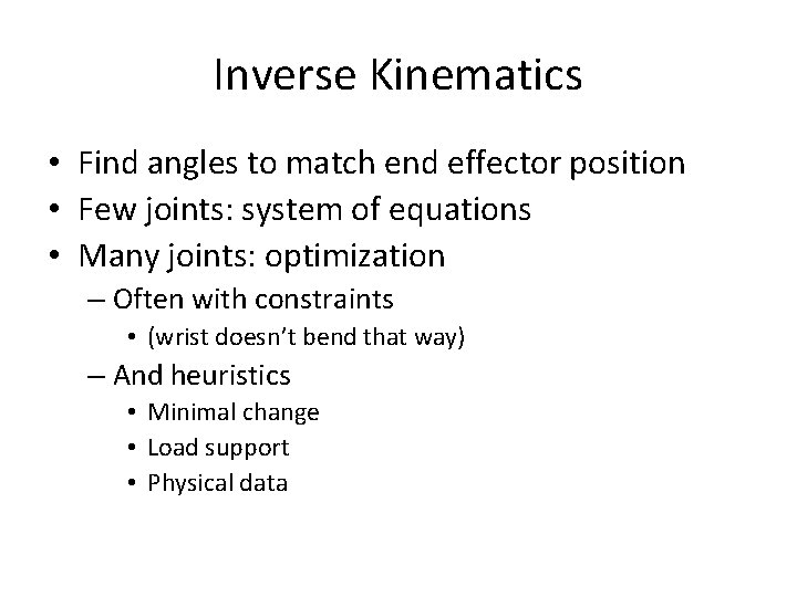 Inverse Kinematics • Find angles to match end effector position • Few joints: system