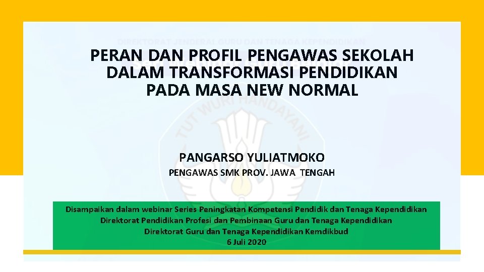 PERAN DAN PROFIL PENGAWAS SEKOLAH DALAM TRANSFORMASI PENDIDIKAN PADA MASA NEW NORMAL PANGARSO YULIATMOKO