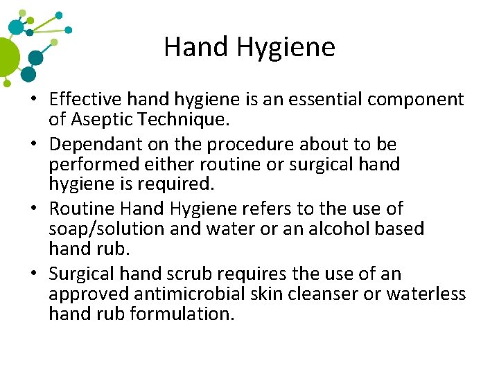 Hand Hygiene • Effective hand hygiene is an essential component of Aseptic Technique. •