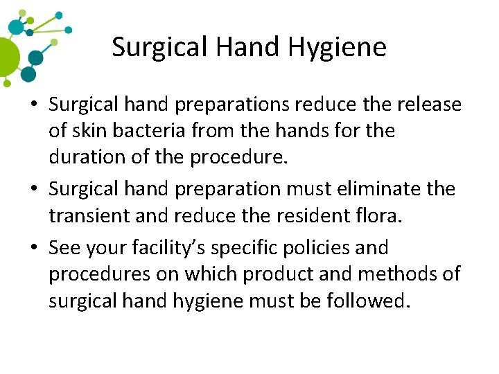 Surgical Hand Hygiene • Surgical hand preparations reduce the release of skin bacteria from