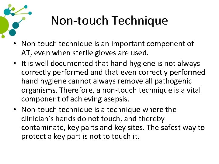 Non-touch Technique • Non-touch technique is an important component of AT, even when sterile