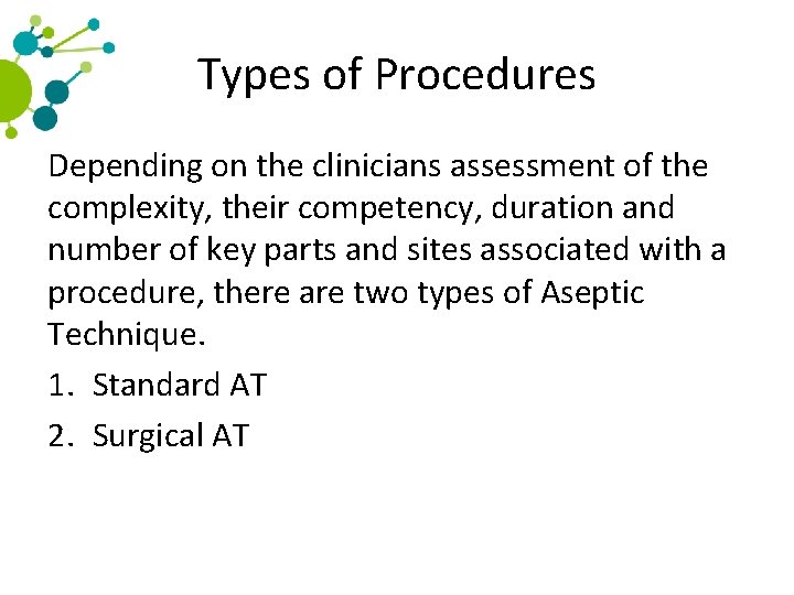 Types of Procedures Depending on the clinicians assessment of the complexity, their competency, duration